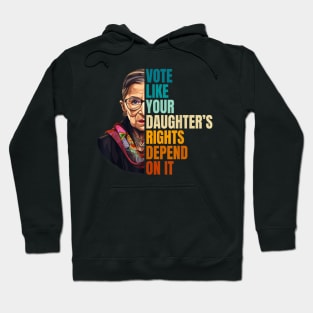 Vote Like Your Daughter’s Rights Depend on It VII Hoodie